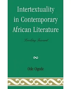 Intertextuality in Contemporary African Literature: Looking Inward