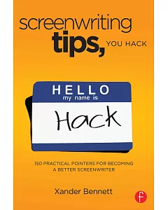 Screenwriting Tips, You Hack: 150 Practical Pointers for Becoming a Better Screenwriter