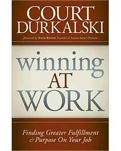 Winning at Work: Finding Greater Fulfillment & Purpose on Your Job