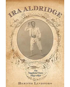 Ira Aldridge: The Vagabond Years, 1833-1852