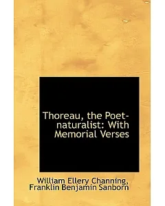 Thoreau, The Poet-Naturalist: With Memorial Verses