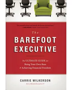 The Barefoot Executive: The Ultimate Guide for Being Your Own Boss & Achieving Financial Freedom