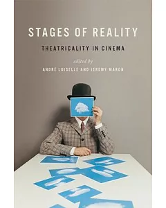 Stages of Reality: Theatricality in Cinema