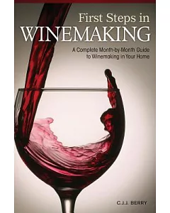 First Steps in Winemaking: A Complete Month-by-Month Guide to Winemaking in Your Home