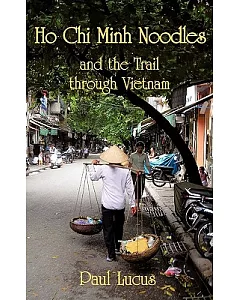 Ho Chi Minh Noodles and the Trail Through Vietnam