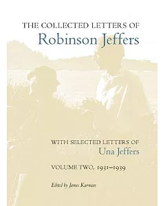 The Collected Letters of Robinson Jeffers: With Selected Letters of Una Jeffers: 1931-1939