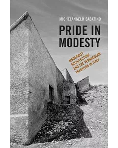 Pride in Modesty: Modernist Architecture and the Vernacular Tradition in Itlaly
