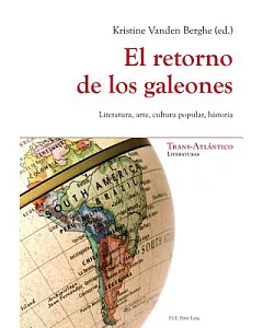 El retorno de los galeones / The Return of the Galleons: Literatura, arte, cultura popular, historia / Literature, Art, Popular