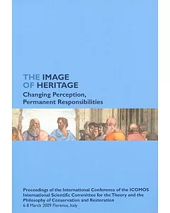 The Image of Heritage: Changing Perception, Permanent Responsibilities: Proceedings of the International Conference of the ICOMO