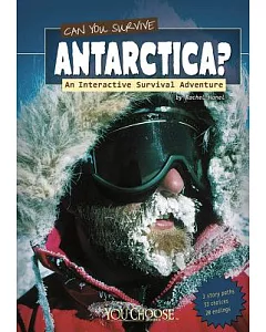 Can You Survive Antarctica?: An Interactive Survival Adventure