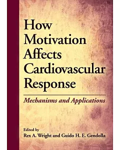 How Motivation Affects Cardiovascular Response: Mechanisms and Applications