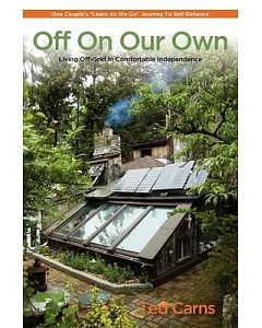 Off On Our Own: Living Off-Grid in Comfortable Independence