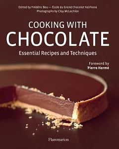 Cooking With Chocolate: Essential Recipes and Techniques