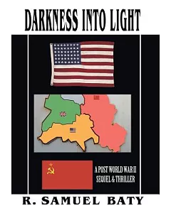 Darkness into Light: A Post World War II Sequel & Thriller