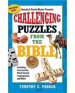 Challenging Puzzles from the Bible: Including Crosswords, Word Search, Cryptograms, and More, Advanced Level