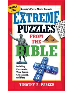 Extreme Puzzles from the Bible: Including Crosswords, Word Search, Cryptograms, and More