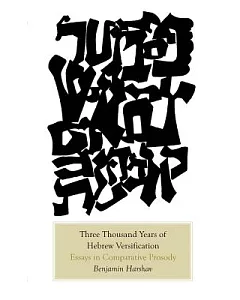 Three Thousand Years of Hebrew Versification: Essays in Comparative Prosody
