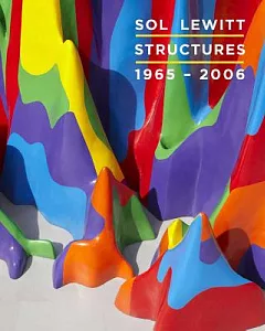 sol Lewitt: Structures, 1965-2006
