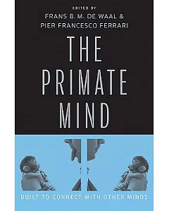 The Primate Mind: Built to Connect With Other Minds