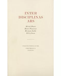 Inter Disciplinas Ars: Collected Writings of the Orpheus Institute