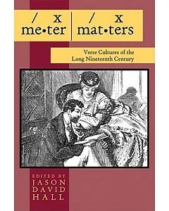 Meter Matters: Verse Cultures of the Long Nineteenth Century