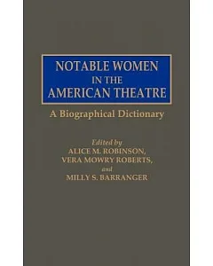 Notable Women in the American Theatre: A Biographical Dictionary
