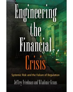 Engineering the Financial Crisis: Systemic Risk and the Failure of Regulation