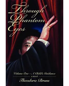Through Phantom Eyes:volume One-a Child’