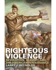 Righteous Violence: Revolution, Slavery, and the American Renaissance
