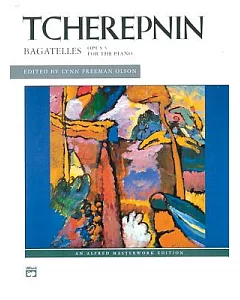 Tcherepnin: Bagatelles, Opus 5 for the Piano