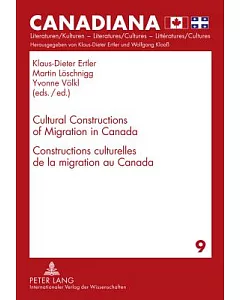 Cultural Constructions of Migration in Canada / Constructions Culturelles De La Migration Au Canada