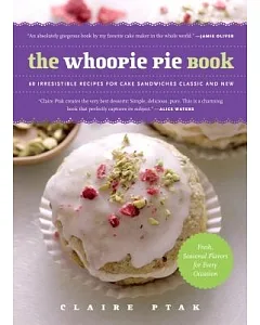 The Whoopie Pie Book: 60 Irresistible Recipes for Cake Sandwiches Classic and New
