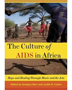 The Culture of AIDS in Africa: Hope and Healing Through Music and the Arts