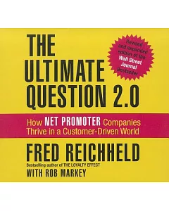 The Ultimate Question 2.0: How Net Promoter Companies Thrive in a Customer-Driven World