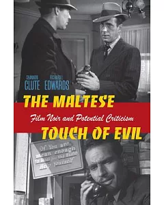 The Maltese Touch of Evil: Film Noir and Potential Criticism