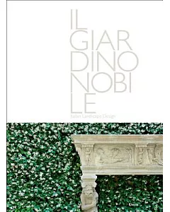 Il Gardino Nobile/ The Noble Garden: Italian Landscape Design