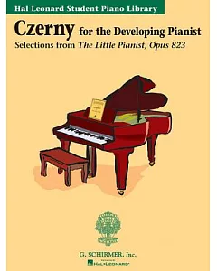 Czerny for the Developing Pianist: Selections from the Little Pianist, Opus 823
