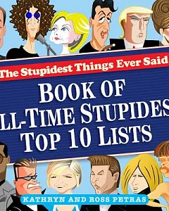 The Stupidest Things Ever Said: Book of All-Time Stupidest Top 10 Lists