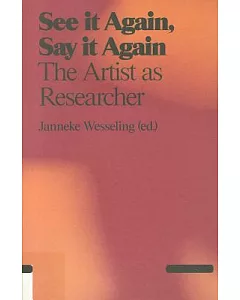 See It Again, Say It Again: The Artist as Researcher