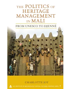 The Politics of Heritage Management in Mali: From UNESCO to Djenne
