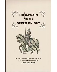 Sir Gawain and the Green Knight: In a Modern English Version With a Critical Introduction