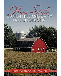 Home-Style Gluten Free and Dairy Free Cookbook