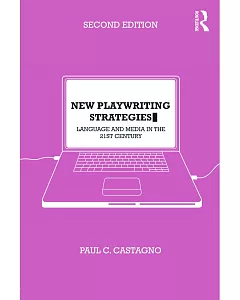 New Playwriting Strategies: Language and Media in the 21st Century