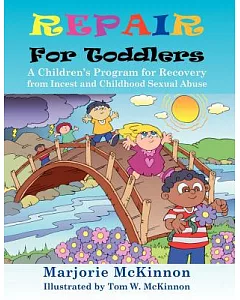 Repair for Toddlers: A Children’s Program for Recovery from Incest and Childhood Sexual Abuse