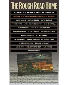 The Rough Road Home: Stories by North Carolina Writers