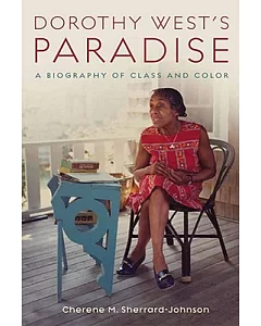 Dorothy West’s Paradise: A Biography of Class and Color