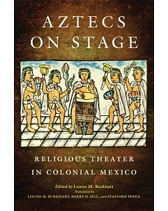 Aztecs on Stage: Religious Theater in Colonial Mexico