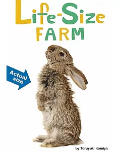 Life-Size Farm: Horse, Cow, Llama, Rabbit, and More-an All-new Actual-size Animal Encyclopedia