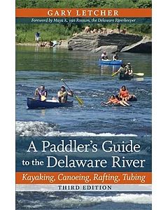 A Paddler’s Guide to the Delaware River: Kayaking, Canoeing, Rafting, Tubing