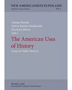 The American Uses of History: Essays on Public Memory